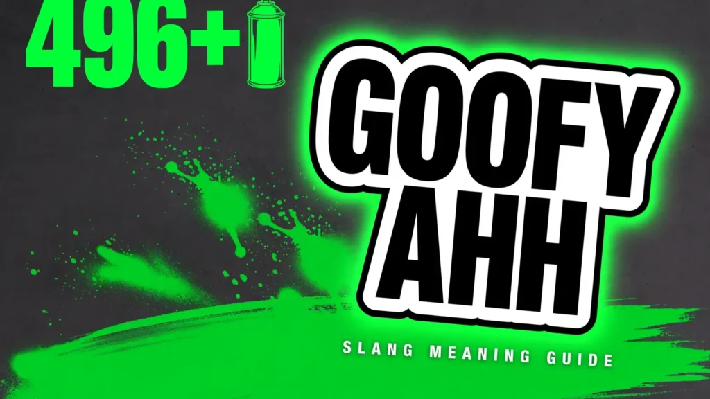 What Does Goofy Ahh Mean In Slang